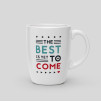 Mug The best is yet to come